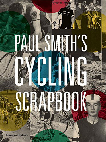 Paul Smith's Cycling Scrapbook (Thames and Hudson)