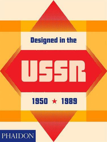 Designed in the USSR: 1950-1989 (Phaidon)