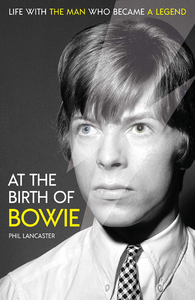 In the sixties: At the Birth of Bowie by Phil Lancaster