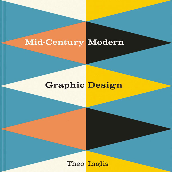Out soon: Mid-Century Modern Graphic Design by Theo Inglis